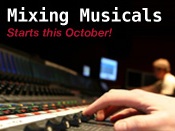 August dates for <b> Mixing Musicals</b> - 2013 training course - <b>NOW FULL!</b>